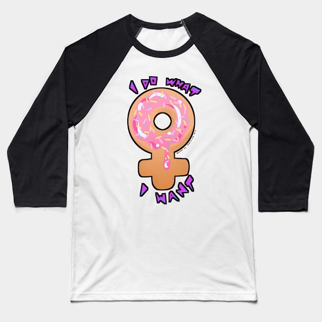 Pink Donut (I Do What I Want) Baseball T-Shirt by DixxieMae